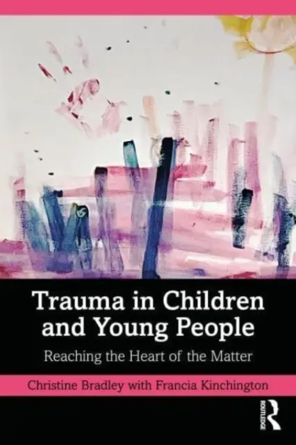 Trauma u dzieci i młodzieży: Dotrzeć do sedna sprawy - Trauma in Children and Young People: Reaching the Heart of the Matter