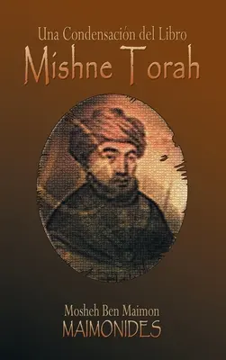 Una Condensacion del Libro: Miszne Tora - Una Condensacion del Libro: Mishne Torah