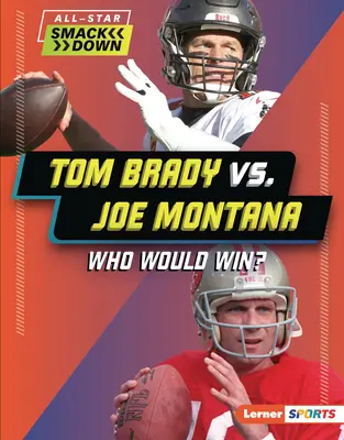 Tom Brady kontra Joe Montana: Kto by wygrał? - Tom Brady vs. Joe Montana: Who Would Win?