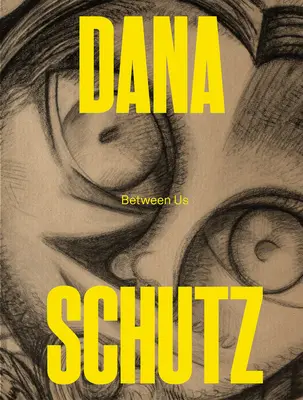 Dana Schutz: Między nami - Dana Schutz: Between Us