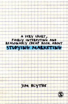 Bardzo krótka, dość interesująca i rozsądnie tania książka o studiowaniu marketingu - A Very Short, Fairly Interesting and Reasonably Cheap Book about Studying Marketing