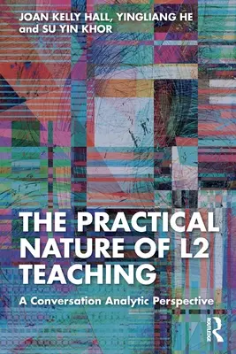 Praktyczna natura nauczania języka obcego: perspektywa analizy konwersacji - The Practical Nature of L2 Teaching: A Conversation Analytic Perspective