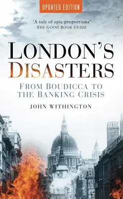 Londyńskie katastrofy: Od Boudicca do kryzysu bankowego - London's Disasters: From Boudicca to the Banking Crisis