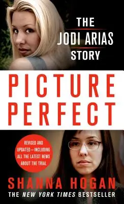 Picture Perfect: Historia Jodi Arias - piękna fotografka, jej mormoński kochanek i brutalne morderstwo - Picture Perfect: The Jodi Arias Story - A Beautiful Photographer, Her Mormon Lover, and a Brutal Murder