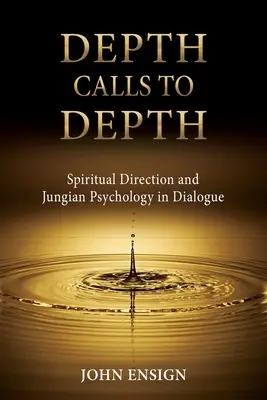 Głębia wzywa do głębi: Kierownictwo duchowe i psychologia jungowska w dialogu - Depth Calls to Depth: Spiritual Direction and Jungian Psychology in Dialogue