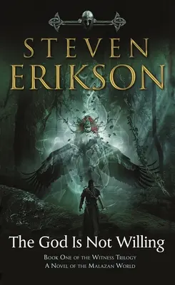 Bóg nie chce: Księga pierwsza trylogii Świadek: Powieść o świecie Malazan - The God Is Not Willing: Book One of the Witness Trilogy: A Novel of the Malazan World