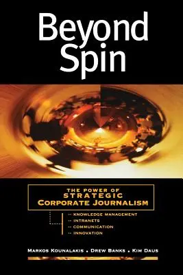 Beyond Spin: Potęga strategicznego dziennikarstwa korporacyjnego - Beyond Spin: The Power of Strategic Corporate Journalism