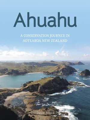 Ahuahu: Wyspiarska podróż w poszukiwaniu ochrony przyrody w Aotearoa w Nowej Zelandii - Ahuahu: An Island Conservation Journey in Aotearoa New Zealand