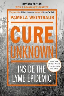 Cure Unknown: Inside the Lyme Epidemic (Wydanie poprawione z nowym rozdziałem) - Cure Unknown: Inside the Lyme Epidemic (Revised Edition with New Chapter)