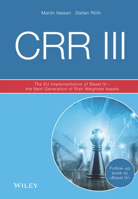 Crr III: Wdrożenie Bazylei IV przez UE - kolejna generacja aktywów ważonych ryzykiem - Crr III: The Eu Implementation of Basel IV - The Next Generation of Risk Weighted Assets