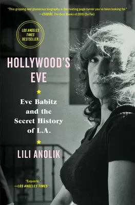 Hollywood's Eve: Eve Babitz i tajna historia Los Angeles - Hollywood's Eve: Eve Babitz and the Secret History of L.A.
