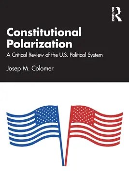 Polaryzacja konstytucyjna: Krytyczny przegląd amerykańskiego systemu politycznego - Constitutional Polarization: A Critical Review of the U.S. Political System