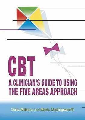 Cbt: Przewodnik klinicysty po stosowaniu podejścia pięciu obszarów - Cbt: A Clinician's Guide to Using the Five Areas Approach