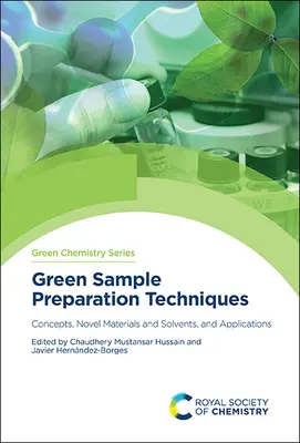 Ekologiczne techniki przygotowywania próbek: Koncepcje, nowe materiały i rozpuszczalniki oraz zastosowania - Green Sample Preparation Techniques: Concepts, Novel Materials and Solvents, and Applications