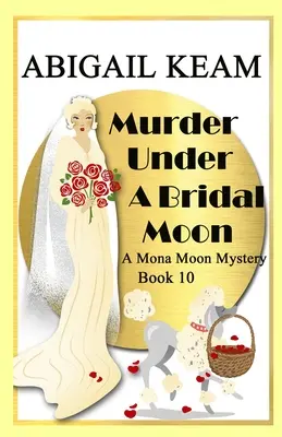 Morderstwo pod ślubnym księżycem: A 1930s Mona Moon Historical Cozy Mystery - Murder Under A Bridal Moon: A 1930s Mona Moon Historical Cozy Mystery