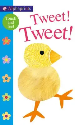 Alphaprints: Tweet! Tweet! Książka dotykowa - Alphaprints: Tweet! Tweet!: A Touch-And-Feel Book