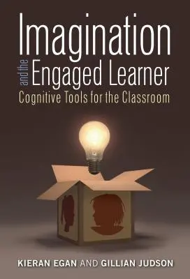 Wyobraźnia i zaangażowany uczeń: Narzędzia poznawcze w klasie - Imagination and the Engaged Learner: Cognitive Tools for the Classroom