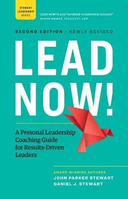 Lead Now!: Osobisty przewodnik coachingu przywództwa dla liderów nastawionych na wyniki - Lead Now!: A Personal Leadership Coaching Guide for Results-Driven Leaders