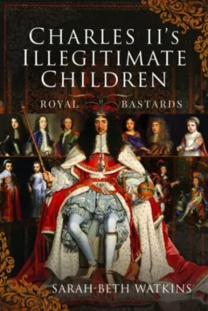 Nieślubne dzieci Karola II: Królewskie dranie - Charles II's Illegitimate Children: Royal Bastards