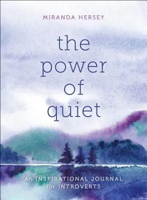 Moc ciszy: inspirujący dziennik dla introwertyków - The Power of Quiet: An Inspirational Journal for Introverts
