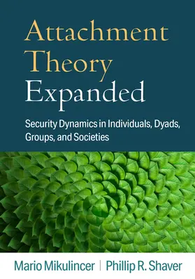 Rozszerzona teoria przywiązania: Dynamika bezpieczeństwa w jednostkach, diadach, grupach i społeczeństwach - Attachment Theory Expanded: Security Dynamics in Individuals, Dyads, Groups, and Societies