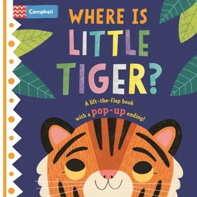 Gdzie jest mały tygrys? Książka z podnoszoną klapką i wyskakującym zakończeniem! - Where Is Little Tiger?: The Lift-The-Flap Book with a Pop-Up Ending!