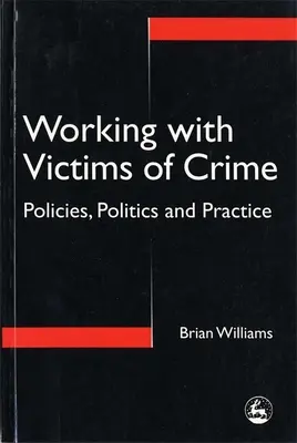 Praca z ofiarami przestępstw - polityka, polityka i praktyka - Working with Victims of Crime - Policies, Politics and Practice