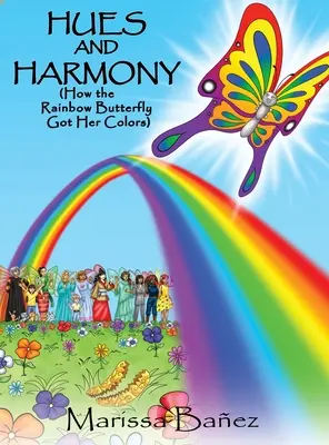 Barwy i harmonia: Jak tęczowy motyl uzyskał swoje kolory - Hues and Harmony: How the Rainbow Butterfly Got Her Colors