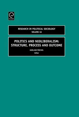 Polityka i neoliberalizm: Struktura, proces i wynik - Politics and Neoliberalism: Structure, Process and Outcome