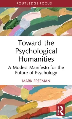 W stronę humanistyki psychologicznej: Skromny manifest dla przyszłości psychologii - Toward the Psychological Humanities: A Modest Manifesto for the Future of Psychology