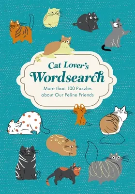 Cat Lover's Wordsearch: Ponad 100 zagadek tematycznych - Cat Lover's Wordsearch: More Than 100 Themed Puzzles