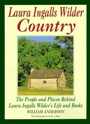 Laura Ingalls Wilder Country: Ludzie i miejsca w życiu i książkach Laury Ingalls Wilder - Laura Ingalls Wilder Country: The People and Places in Laura Ingalls Wilder's Life and Books