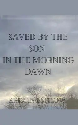 Ocalony przez syna o poranku - Saved By The Son In The Morning Dawn