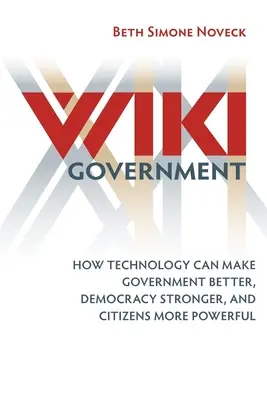 Wiki Government: Jak technologia może uczynić rząd lepszym, demokrację silniejszą, a obywateli potężniejszymi - Wiki Government: How Technology Can Make Government Better, Democracy Stronger, and Citizens More Powerful