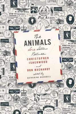 Zwierzęta: Listy miłosne Christophera Isherwooda i Dona Bachardy'ego - The Animals: Love Letters Between Christopher Isherwood and Don Bachardy