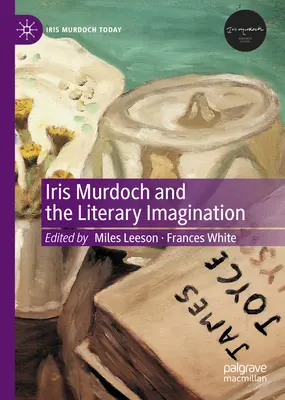 Iris Murdoch i wyobraźnia literacka - Iris Murdoch and the Literary Imagination