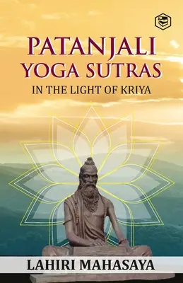 Sutry Jogi Patańdżalego: W świetle kriji - Patanjali Yoga Sutras: In the Light of Kriya
