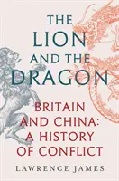 Lew i smok - Wielka Brytania i Chiny: Historia konfliktu - Lion and the Dragon - Britain and China: A History of Conflict