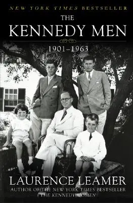 Mężczyźni Kennedy'ego: 1901-1963 - The Kennedy Men: 1901-1963