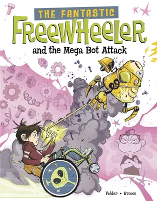 The Fantastic Freewheeler and the Mega Bot Attack: Powieść graficzna - The Fantastic Freewheeler and the Mega Bot Attack: A Graphic Novel