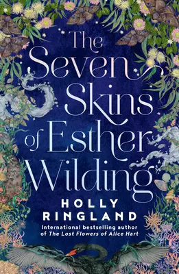 Seven Skins of Esther Wilding - Od autorki The Lost Flowers of Alice Hart, obecnie głównego serialu Amazon Prime - Seven Skins of Esther Wilding - From the author of The Lost Flowers of Alice Hart, now a major Amazon Prime series