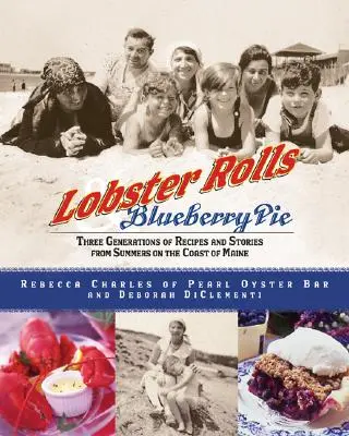 Lobster Rolls and Blueberry Pie: Trzy pokolenia przepisów i opowieści z wakacji na wybrzeżu Maine - Lobster Rolls and Blueberry Pie: Three Generations of Recipes and Stories from Summers on the Coast of Maine