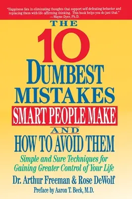 10 najgłupszych błędów popełnianych przez inteligentnych ludzi i jak ich uniknąć - 10 Dumbest Mistakes Smart People Make and How To Avoid Them