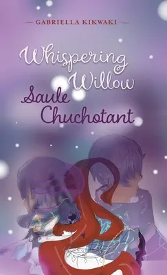 Wierzba szepcząca / Saule Chuchotant - Whispering Willow / Saule Chuchotant