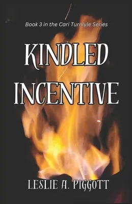 Kindled Incentive: Księga 3 serii Cari Turnlyle - Kindled Incentive: Book 3 of The Cari Turnlyle Series