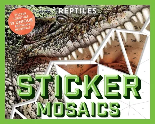 Naklejkowe mozaiki: Gady: Naklejki: 12 unikalnych wzorów gadów - Sticker Mosaics: Reptiles: Sticker Together 12 Unique Reptilian Designs