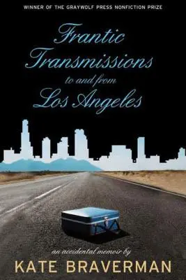 Frantic Transmissions to and from Los Angeles: Przypadkowy pamiętnik - Frantic Transmissions to and from Los Angeles: An Accidental Memoir