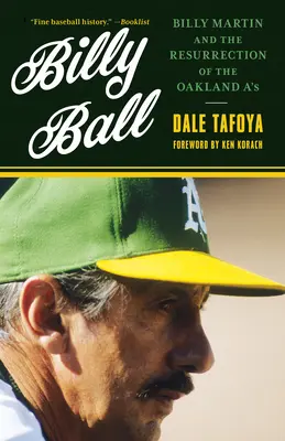 Billy Ball: Billy Martin i zmartwychwstanie drużyny Oakland A's - Billy Ball: Billy Martin and the Resurrection of the Oakland A's