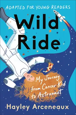 Wild Ride (adaptacja dla młodych czytelników): Moja podróż od dziecka chorego na raka do astronauty - Wild Ride (Adapted for Young Readers): My Journey from Cancer Kid to Astronaut