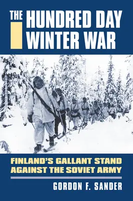 Zimowa wojna stu dni: Waleczna postawa Finlandii przeciwko Armii Radzieckiej - The Hundred Day Winter War: Finland's Gallant Stand Against the Soviet Army